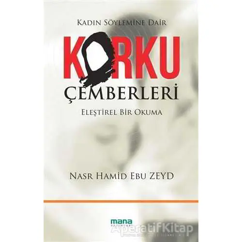 Korku Çemberleri - Nasr Hamid Ebu Zeyd - Mana Yayınları