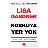 Korkuya Yer Yok - Dedektif D.D. Warren Serisi - Lisa Gardner - Martı Yayınları