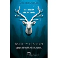 Bu Bizim Hikayemiz - Ashley Elston - Yabancı Yayınları