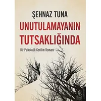 Unutulamayanın Tutsaklığında - Şehnaz Tuna - Destek Yayınları