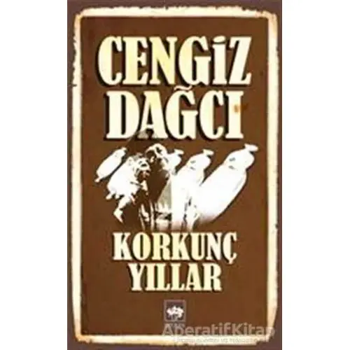 Korkunç Yıllar - Cengiz Dağcı - Ötüken Neşriyat