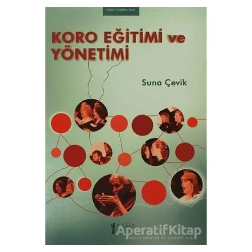 Koro Eğitimi ve Yönetimi - Suna Çevik - Müzik Eğitimi Yayınları