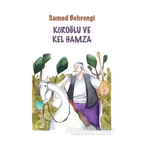 Köroğlu ve Kel Hamza - Samed Behrengi - Kaynak Çocuk Yayınları