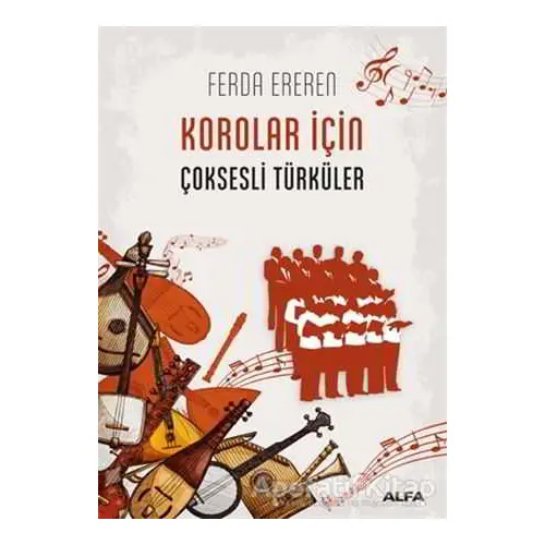 Korolar İçin Çoksesli Türküler - Ferda Ereren - Alfa Yayınları