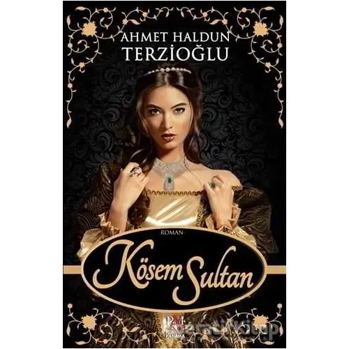 Kösem Sultan - Ahmet Haldun Terzioğlu - Panama Yayıncılık