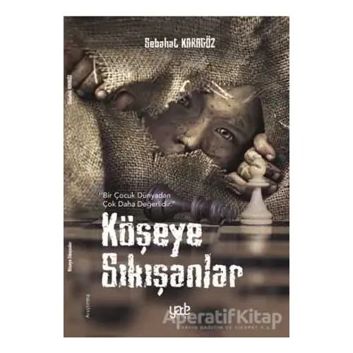 Köşeye Sıkışanlar - Sebahat Karagöz - Yade Kitap