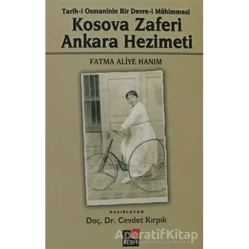 Kosova Zaferi Ankara Hezimeti - Fatma Aliye Topuz - Kesit Yayınları