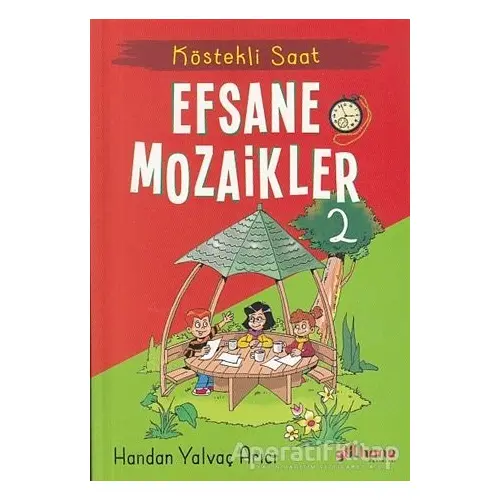 Köstekli Saat - Efsane Mozaikler 2 - Handan Yalvaç Arıcı - Gülhane Yayınları