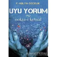 Uyu Yorum / Nokta-i Kemal - F. Hülya Özçelik - Çınaraltı Yayınları