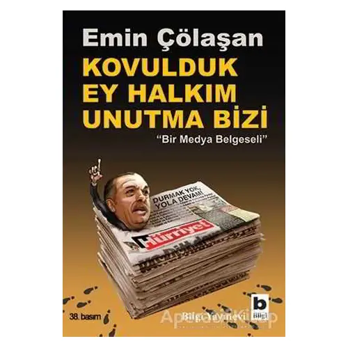 Kovulduk Ey Halkım Unutma Bizi - Emin Çölaşan - Bilgi Yayınevi