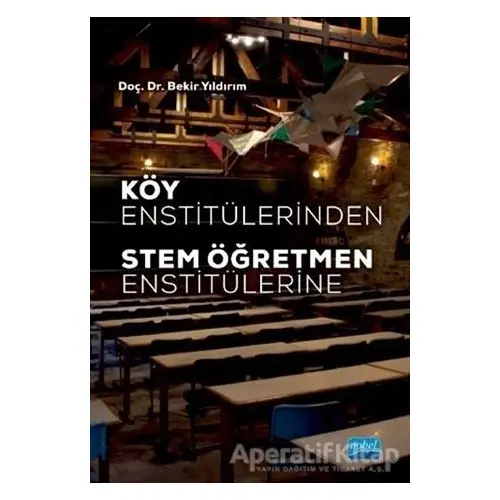 Köy Enstitülerinden Stem Öğretmen Enstitülerine - Bekir Yıldırım - Nobel Akademik Yayıncılık