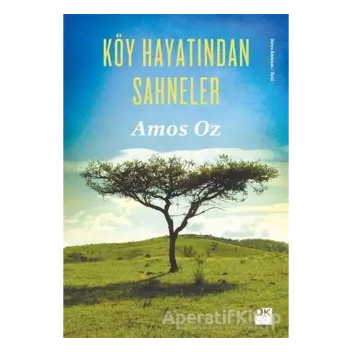 Köy Hayatından Sahneler - Amos Oz - Doğan Kitap