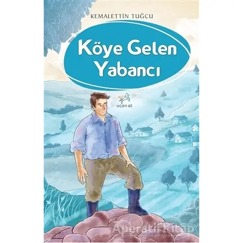 Köye Gelen Yabancı - Kemalettin Tuğcu - Uçan At Yayınları