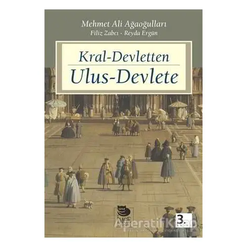 Kral Devletten Ulus Devlete - Mehmet Ali Ağaoğulları - İmge Kitabevi Yayınları