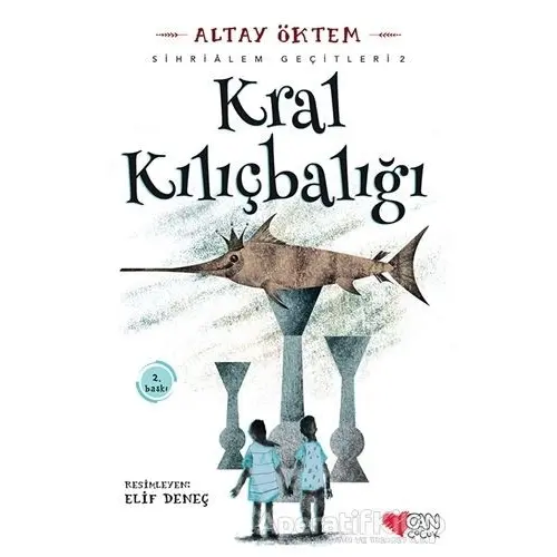 Kral Kılıçbalığı - Sihirlialem Geçitleri 2 - Altay Öktem - Can Çocuk Yayınları