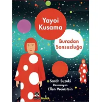 Yayoı Kusama Buradan Sonsuzluğa - Sarah Suzuki - Marsık Yayıncılık