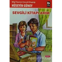 Sevgili Kitaplarım - Hüseyin Güney - Bilgi Yayınevi