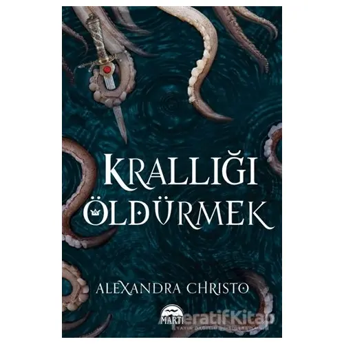 Krallığı Öldürmek (Ciltli) - Alexandra Christo - Martı Yayınları