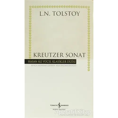 Kreutzer Sonat - Lev Nikolayeviç Tolstoy - İş Bankası Kültür Yayınları