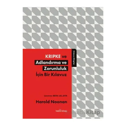 Kripke ve Adlandırma ve Zorunluluk İçin Bir Kılavuz - Harold Noonan - Babil Kitap