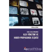 Soğuk Savaş Döneminde Algı Yönetimi ve Haber - Propaganda İlişkisi - Dilhan Apak - Kriter Yayınları