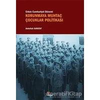 Erken Cumhuriyet Dönemi Korunmaya Muhtaç Çocuklar Politikası - Abdullah Karatay - Kriter Yayınları