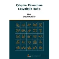 Çalışma Kavramına Sosyolojik Bakış - Onur Dündar - Kriter Yayınları