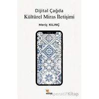 Dijital Çağda Kültürel Miras İletişimi - Meriç Kılınç - Kriter Yayınları