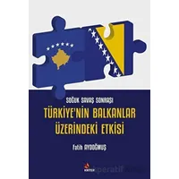 Soğuk Savaş Sonrası Türkiyenin Balkanlar Üzerindeki Etkisi - Fatih Aydoğmuş - Kriter Yayınları