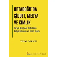 Ortadoğuda Şiddet, Medya ve Kimlik - Yenal Göksun - Kriter Yayınları