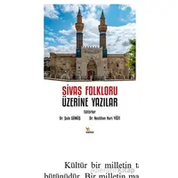 Sivas Folkloru Üzerine Yazılar - Şule Gümüş - Kriter Yayınları