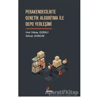 Perakendecilikte Genetik Algoritma İle Depo Yerleşimi - Selcan Durgun - Kriter Yayınları