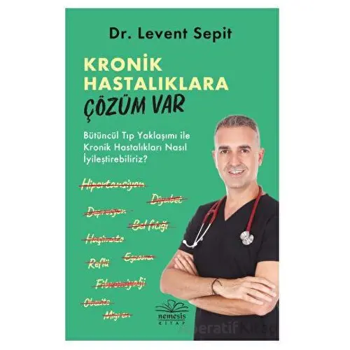 Kronik Hastalıklara Çözüm Var - Levent Sepit - Nemesis Kitap