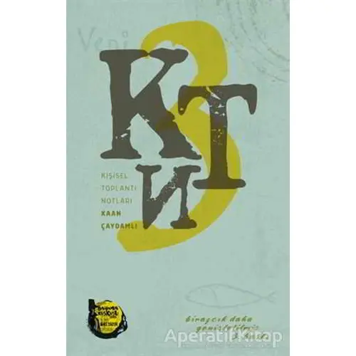 KTN: Kişisel Toplantı Notları - Kaan Çaydamlı - Altıkırkbeş Yayınları