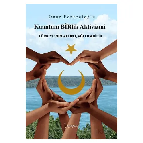 Kuantum Birlik Aktivizmi - Onur Fenercioğlu - İkinci Adam Yayınları