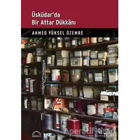 Üsküdar’da Bir Attar Dükkanı - Ahmed Yüksel Özemre - Kubbealtı Neşriyatı Yayıncılık