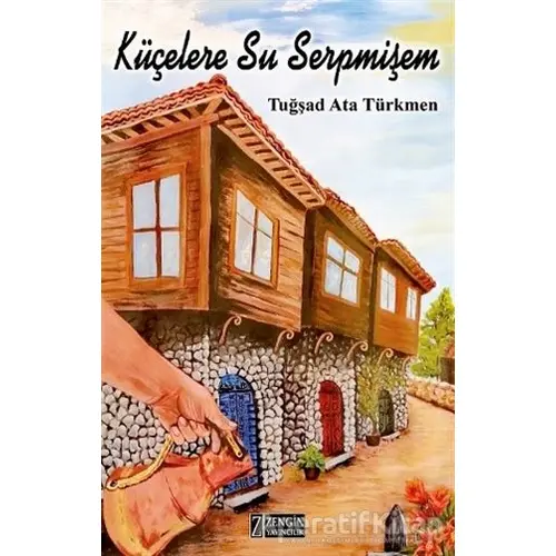 Küçelere Su Serpmişem - Tuğşad Ata Türkmen - Zengin Yayıncılık