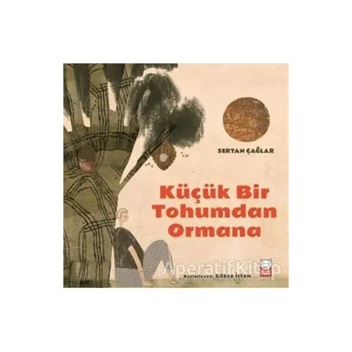 Küçük Bir Tohumdan Ormana - Sertan Çağlar - Kırmızı Kedi Çocuk