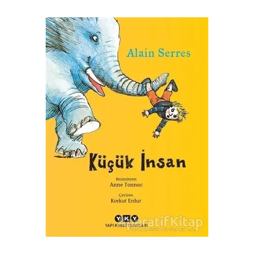 Küçük İnsan - Alain Serres - Yapı Kredi Yayınları