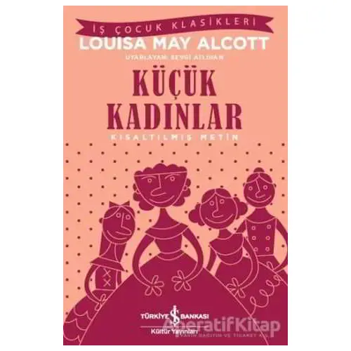 Küçük Kadınlar - Louisa May Alcott - İş Bankası Kültür Yayınları