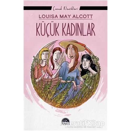 Küçük Kadınlar - Louisa May Alcott - Martı Çocuk Yayınları