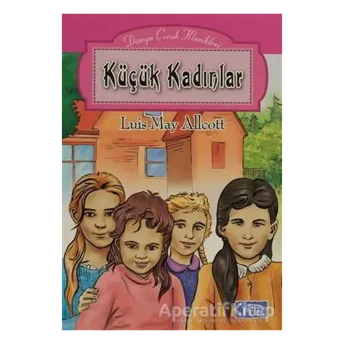 Küçük Kadınlar - Louisa May Alcott - Parıltı Yayınları