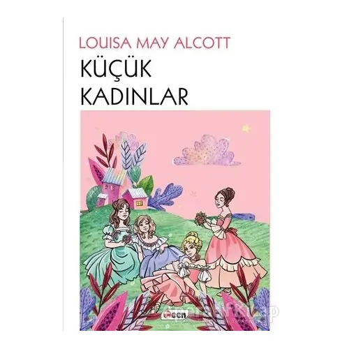 Küçük Kadınlar - Louisa May Alcott - Teen Yayıncılık