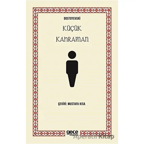 Küçük Kahraman - Fyodor Mihayloviç Dostoyevski - Gece Kitaplığı