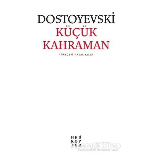 Küçük Kahraman - Fyodor Mihayloviç Dostoyevski - Helikopter Yayınları