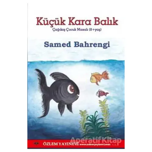 Küçük Kara Balık - Samed Behrengi - Özlem Yayınevi