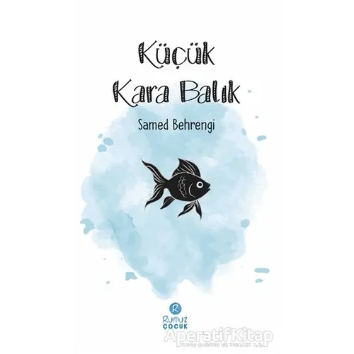 Küçük Kara Balık - Samed Behrengi - Rumuz Yayınevi