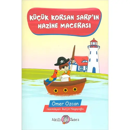 Küçük Korsan Sarp’ın Hazine Macerası - Ömer Özcan - Akıllı Zebra