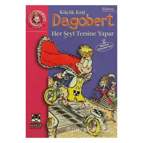 Küçük Kral Dagobert Her Şeyi Tersine Yapar - Zidrou - Marsık Kitap