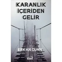 Karanlık İçeriden Gelir - Erkan Gunn - Kanes Yayınları